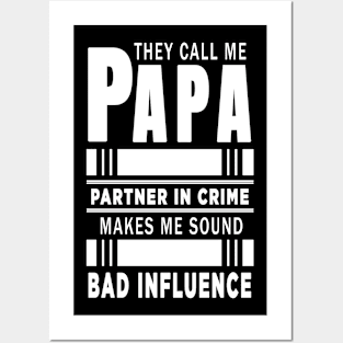 They Call Me Papa Because Partner in Crime Makes Me Sound Like A Bad Influence Posters and Art